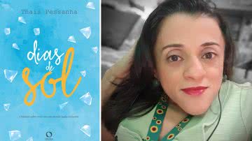 Capa do livro "Dias de Sol" e a autora, Thais Pessanha. - Fotos: Divulgação