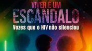 Podcast 'Viver é um escândalo' aborda HIV e resistência - Divulgação