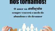 Capa do livro "Não Nascemos Filhos, Nos Tornamos: o amor na adoção sempre vencerá o medo do abandono e do desamor” - Foto: Divulgação