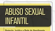 Capa do livro "Abuso Sexual Infantil: Proteção Jurídica e Rede de Atendimento às Vítimas - Natureza e Análise de Casos" - Foto: Divulgação