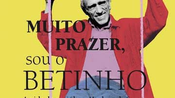 Capa do livro "Muito prazer, sou o Betinho: a vida do sociólogo Herbert de Souza” - Foto: Divulgação